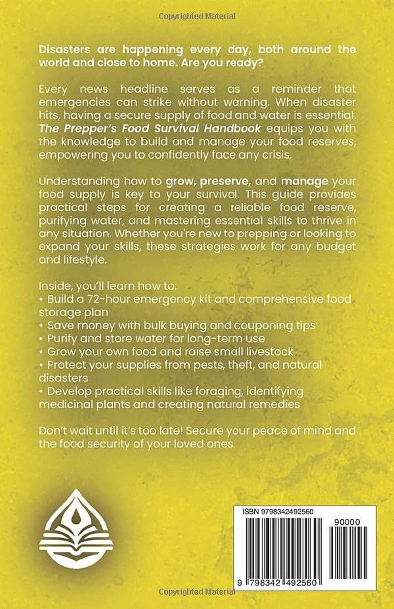 The Prepper's Food Survival Handbook: A Beginner’s Guide on How to Acquire, Grow, Raise, Preserve, and Store Food for Emergency Preparedness, Ensuring ... of Uncertainty (Self Reliance Essentials)