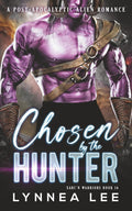 Chosen by the Hunter: A Post-Apocalyptic Alien Romance (Xarc'n Warriors)