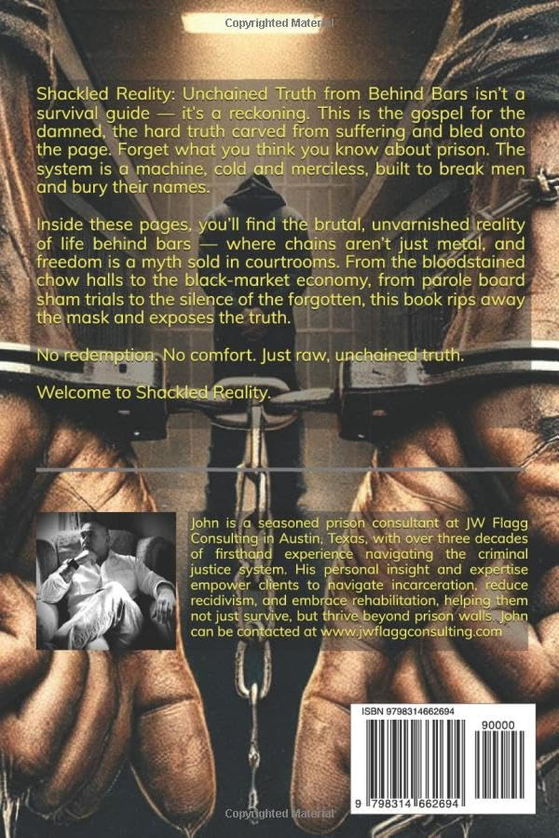 Shackled Reality: Unchained Truth From Behind Bars