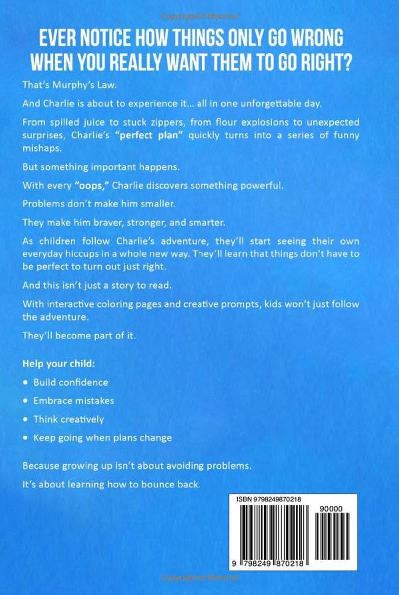 The Ultimate Murphy’s Law Book for Kids: 57 Funny and Relatable Lessons and Real-Life Situations to Help Kids Handle Oops Moments, Build Confidence, and Turn Problems into Strength