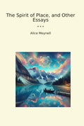 The Spirit of Place, and Other Essays (Classic Books)