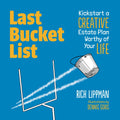 Last Bucket List: Kickstart A CREATIVE Estate Plan Worthy Of Your LIFE