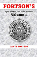 Fortson's Signs, Symbols, and Secret Societies: Volume 1 (10 Books In A Single Volume): The Freemasons, Illuminati, Star of David, Skull & Bones, ... Druids, Baphomet, and The Knights Templar