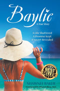 Baylie: A Life Shattered. A Promise Kept. A Secret Revealed.