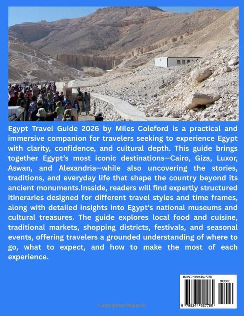 Egypt Travel Guide 2026: Cairo, Giza, Luxor, National Museum & Cultural Treasures, Itineraries, Food & Local Cuisine, Markets, Adventure & Outdoor ... Festivals, (TRAVEL DESTINATION EXPLORER)