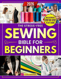 The Stress-Free Sewing Bible for Beginners: A Step-by-Step Illustrated Guide for Busy Women to Master Your First Projects, Fix Clothes, and Sew Confidently at Home Without Wasting Time or Money