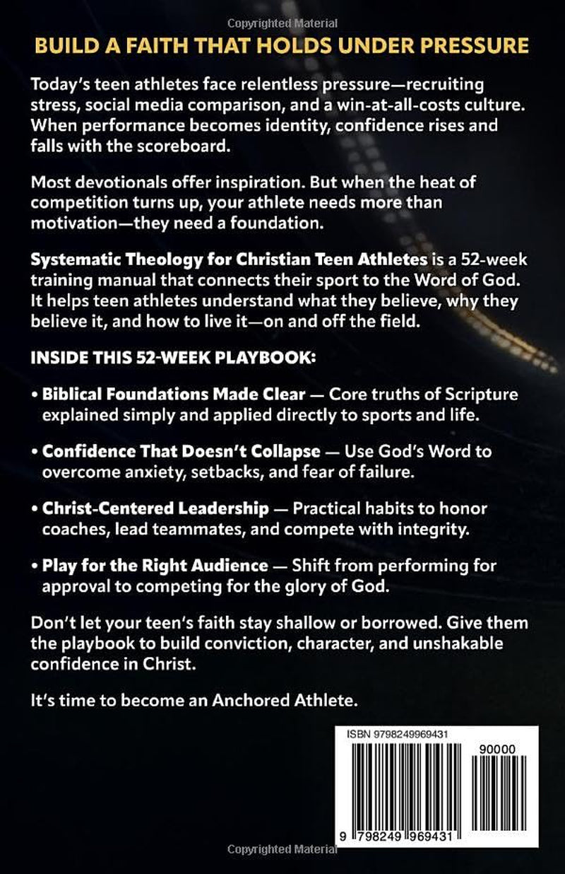 Systematic Theology for Christian Teen Athletes: A 52-Week Sports Bible Study for New & Growing Youth Believers to Build Confidence in Christ, ... God [For Boys & Girls] (Sports Devotions)