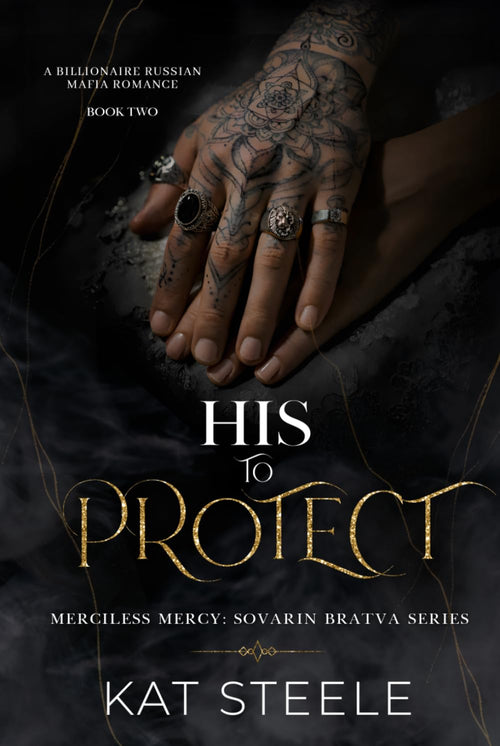 His to Protect: A Billionaire Mafia Romance (Merciless Mercy: Sovarin Bratva Series)