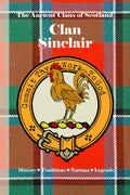 Clan Sinclair: A Concise History of Scotland’s Lords of the North and Knights of the Cross (The Ancient Clans of Scotland)
