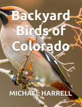 Backyard Birds of Colorado (Wildlife of North America and other educational books.)