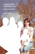 Trying to Catch Lightning in a Jar: Letters from Prison (Some People Press)
