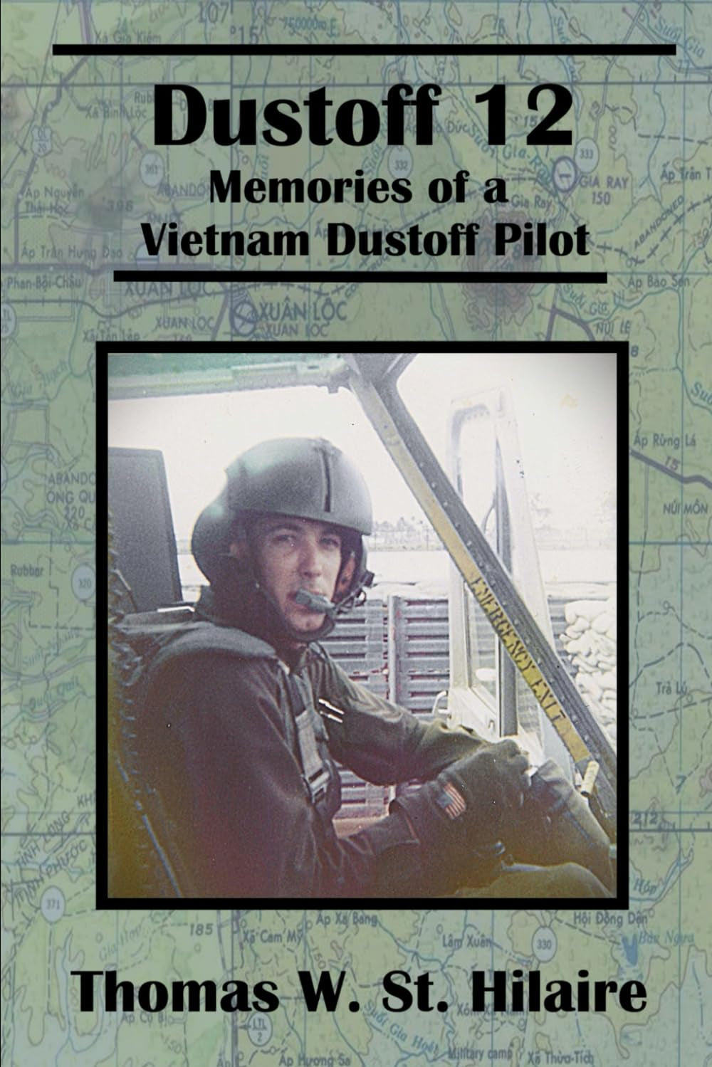 Dustoff 12 Memories of a Vietnam Dustoff Pilot