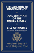 Declaration of Independence, Constitution of the United States, Bill of Rights and All Amendments: Original Text and Modern English Paraphrase