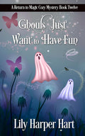 Ghouls Just Want to Have Fun (A Return to Magic Cozy Mystery)
