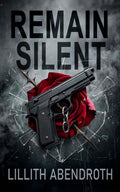 Remain Silent: A Twisted Dark Romance