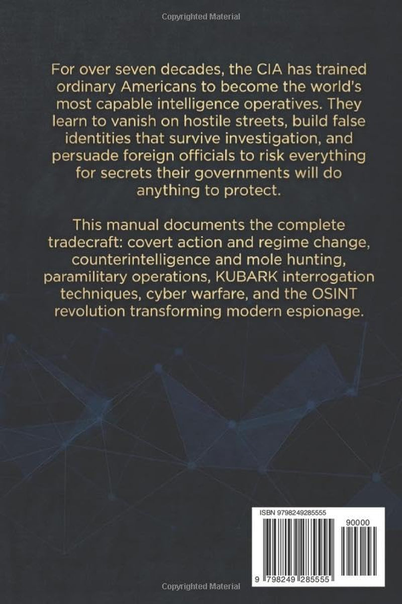 The American CIA Training Manual: Espionage Tradecraft, Covert Action, Mole Hunting, Interrogation Methods, and Clandestine Operations (Intelligence Training Manuals)