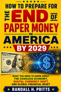 How to Prepare for the End of Paper Money in America by 2029: What You Need to Know About the Cashless Economy, Digital Currency Shift, and Global Financial Reset