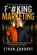 F*#KING MARKETING: The true story of an international arms dealer, whose insane marketing capabilities landed him in Federal Prison, and how your ... grow because of it! GUARANTEED!!