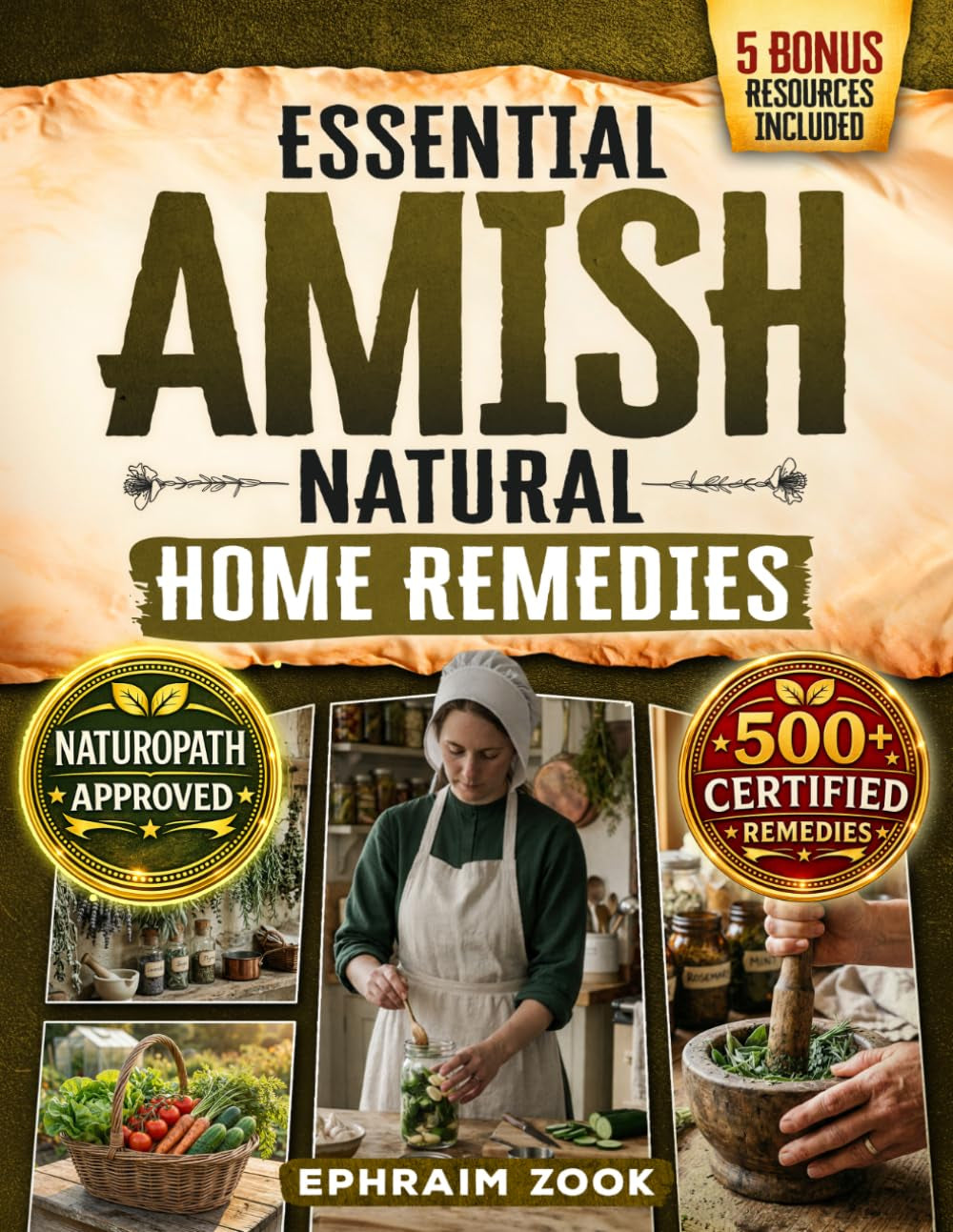Essential Amish Home Remedies: Discover 500+ Remedies to Reclaim Your Vitality & Improve Your Family's Wellness Naturally. Rooted in Generations of Wisdom Without Modern Medicine