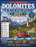 Dolomites Travel Guide 2027 For First Time Visitors (Full-Color Edition): Maps, Itineraries, Hidden Gems and Scenic Drives In The Italian Alps