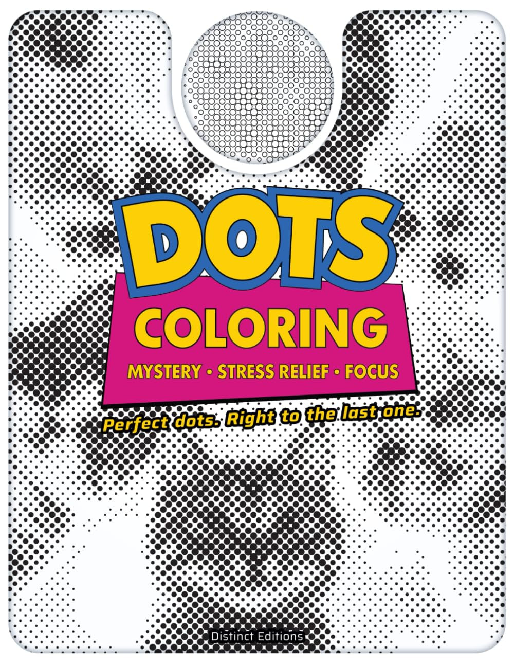 Dots Coloring - Mystery, Stress Relief, Focus: 30 Monochrome Dot Illustrations to Color - Adult Coloring Book