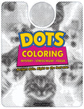 Dots Coloring - Mystery, Stress Relief, Focus: 30 Monochrome Dot Illustrations to Color - Adult Coloring Book