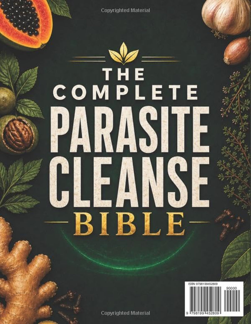 The Complete Parasite Cleanse Bible: A Natural 60-Day Program to Help You Eliminate Hidden Parasites, Ease Bloating and Fatigue, Restore Gut Balance, and Feel Like Yourself Again