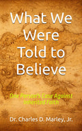 What We Were Told to Believe: One Person's Case Against Inherited Faith
