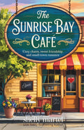 The Sunrise Bay Café: A heartwarming novel filled cozy charm, sweet friendship, and small-town romance (The Sunrise Bay Sisters Series)