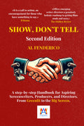 Show, Don’t Tell: A Step-by-Step screenwriting Handbook for Aspiring Screenwriters, Producers, Directors. From Greenlit to the Big Screen.