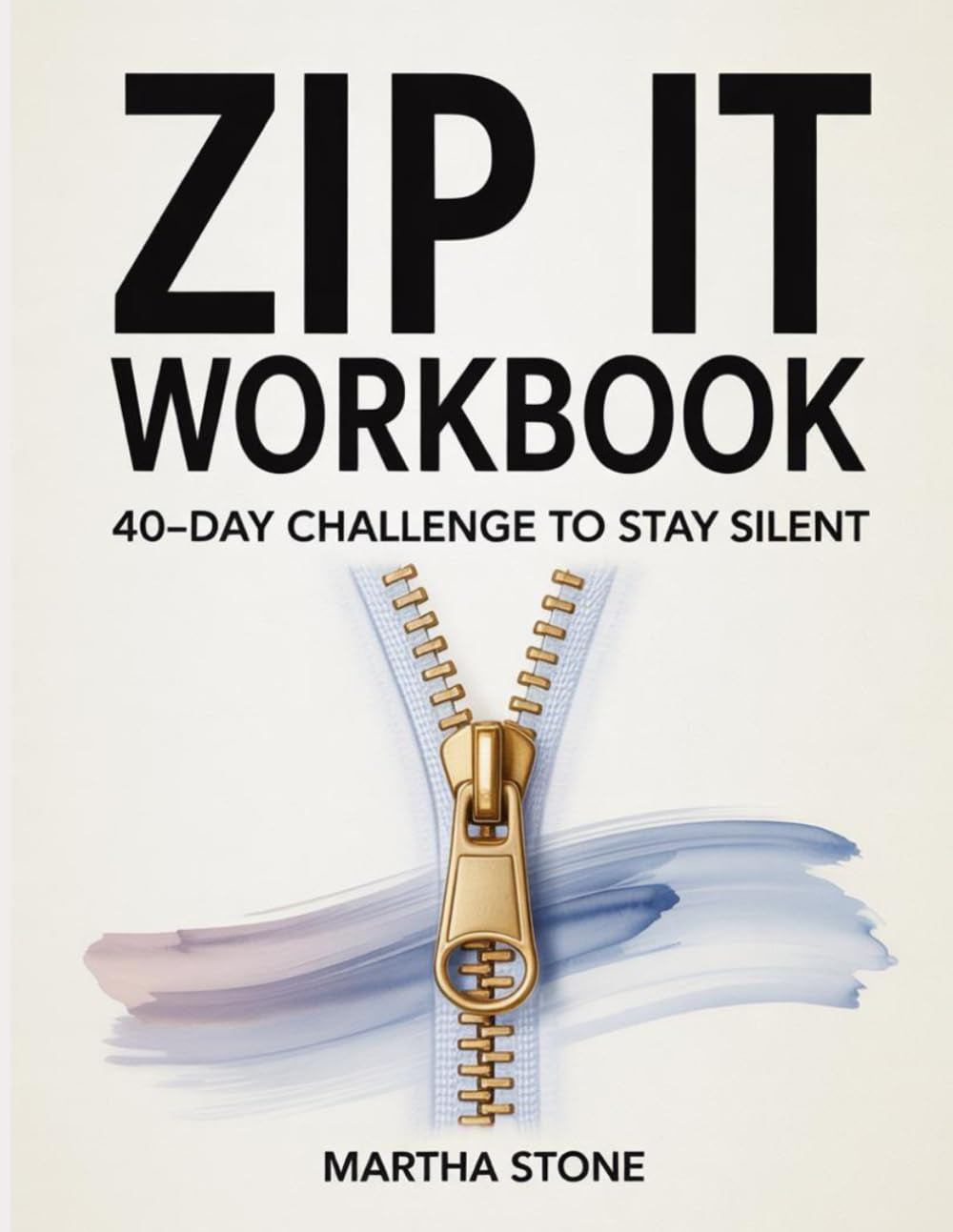 Zip It Workbook: 40-Day Challenge to Stay Silent