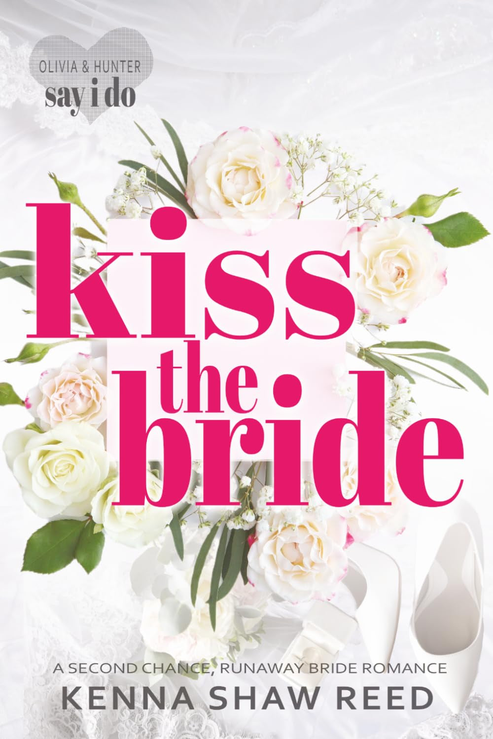 Kiss the Bride: a second chance, runway bride romance (Say I Do)