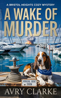 A Wake of Murder: A Bristol Heights Cozy Mystery