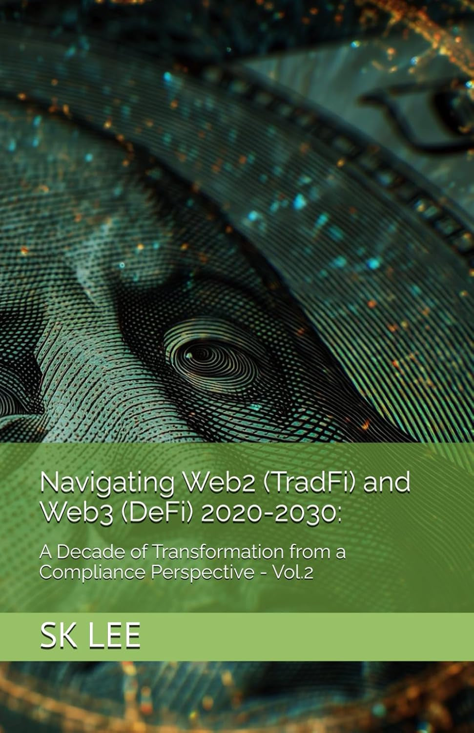 Navigating Web2 (TradFi) and Web3 (DeFi) 2020-2030: A Decade of Transformation from a Compliance Perspective Vol.2