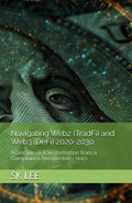 Navigating Web2 (TradFi) and Web3 (DeFi) 2020-2030: A Decade of Transformation from a Compliance Perspective Vol.2