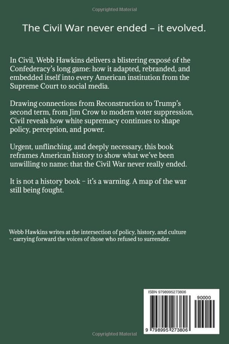 Civil: The War That Never Ended: The Unfinished Struggle Over Democracy, Race, and Power in America Since the Civil War