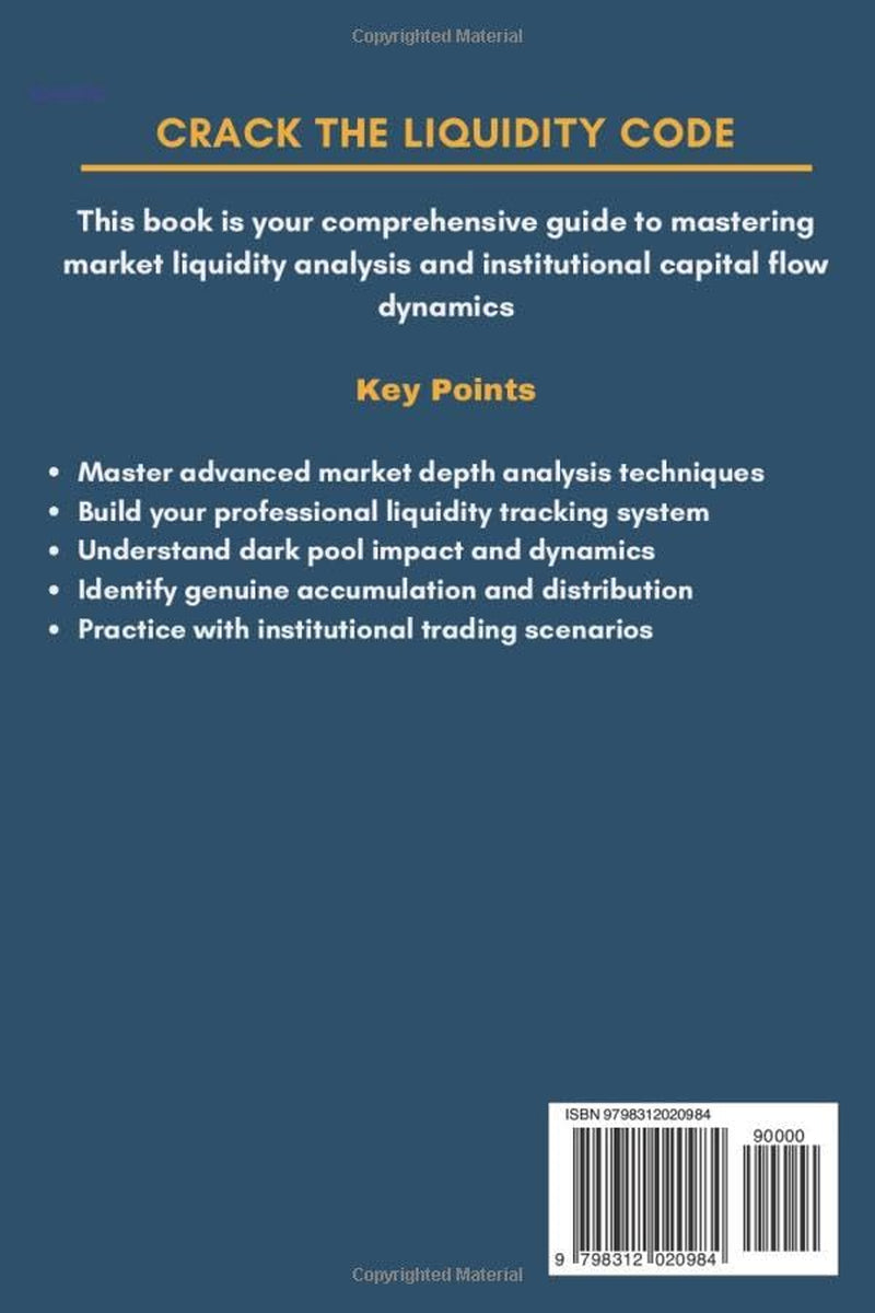 Crack The Liquidity Code: A Guide To Mastering Market Depth, Trading Volume, And Capital Flow Dynamics In Modern Financial Markets (ELITE FOREX TRADING STRATEGIES)