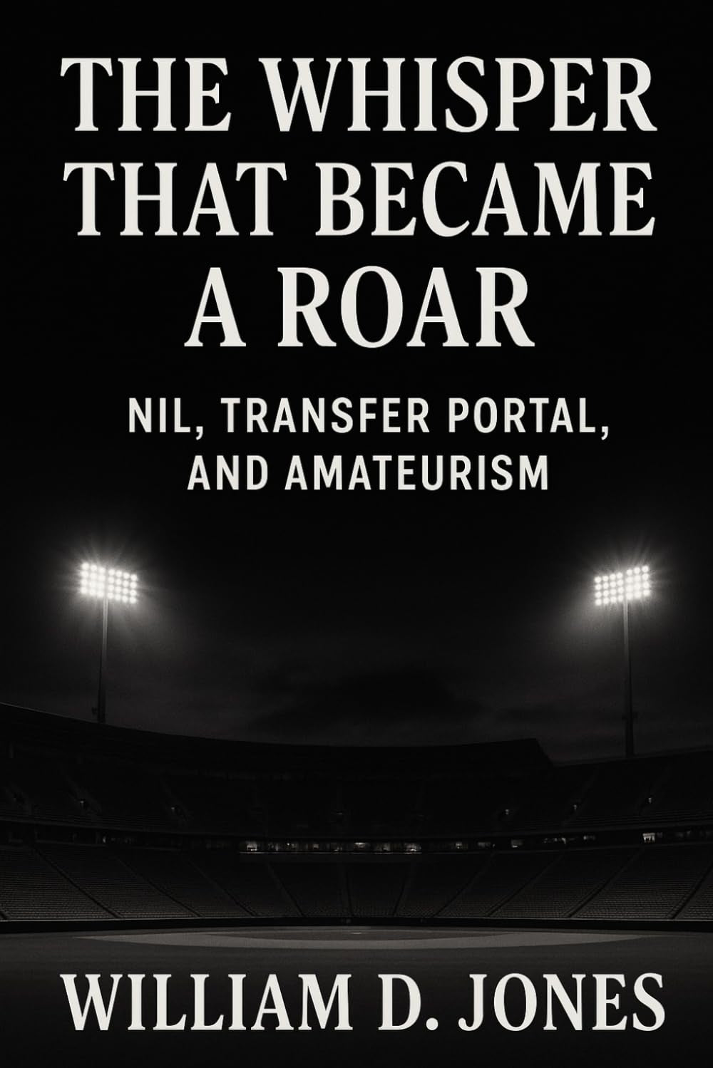 The Whisper That Became A Roar: NIL, Transfer Portal, and Amateurism