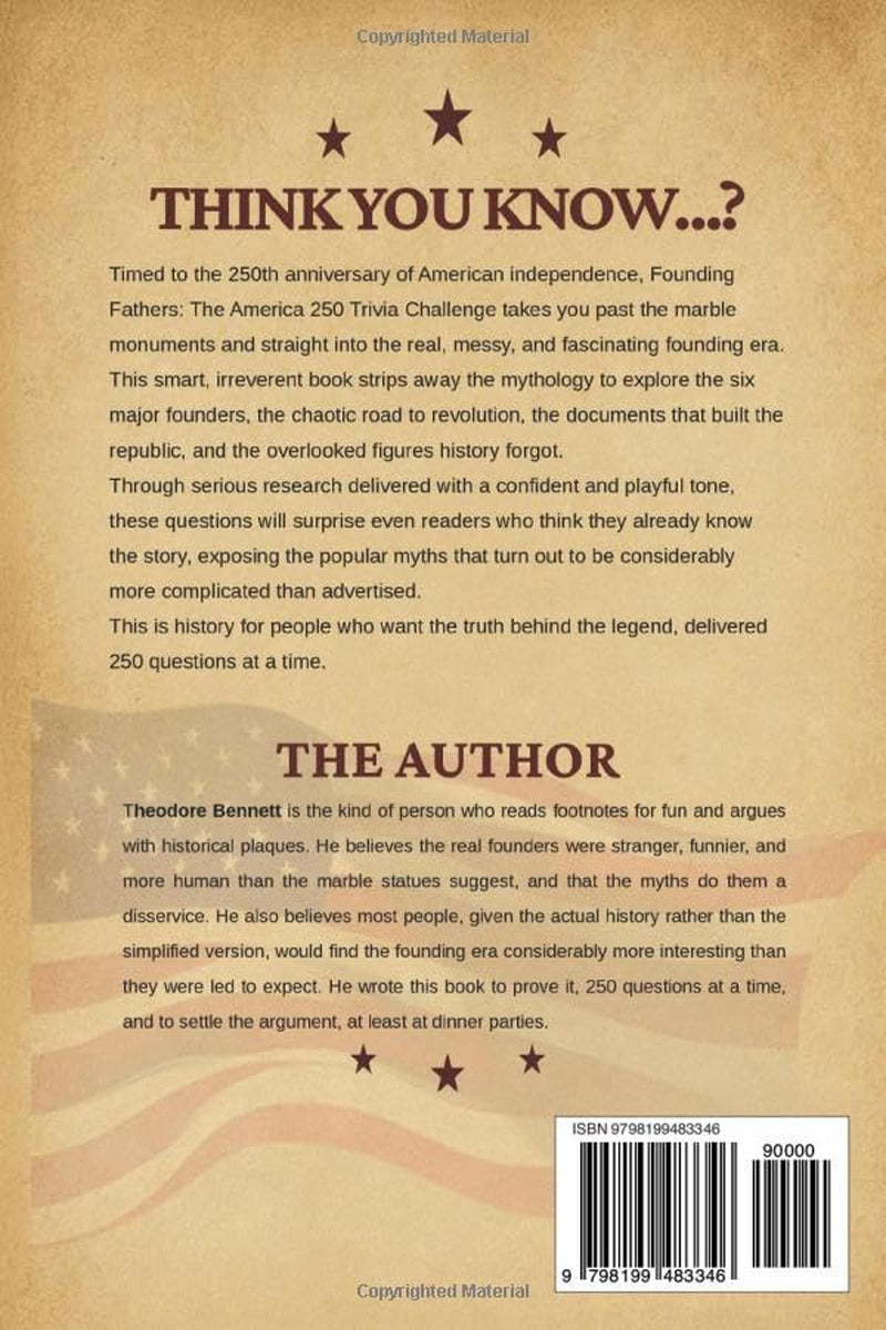 Founding Fathers: The America 250 Trivia Challenge: On Our Founders, The Revolution, The Costitution & Myths That Still fool Us.
