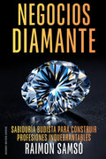 Negocios Diamante: Sabiduría budista para construir profesiones inquebrantables (Libertad Financiera) (Spanish Edition)