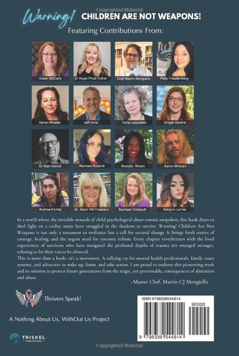 Warning! Children Are Not Weapons!: Unveiling the Hidden Truth of Child Psychological Abuse Related to Parental and Family Alienation and Abduction.