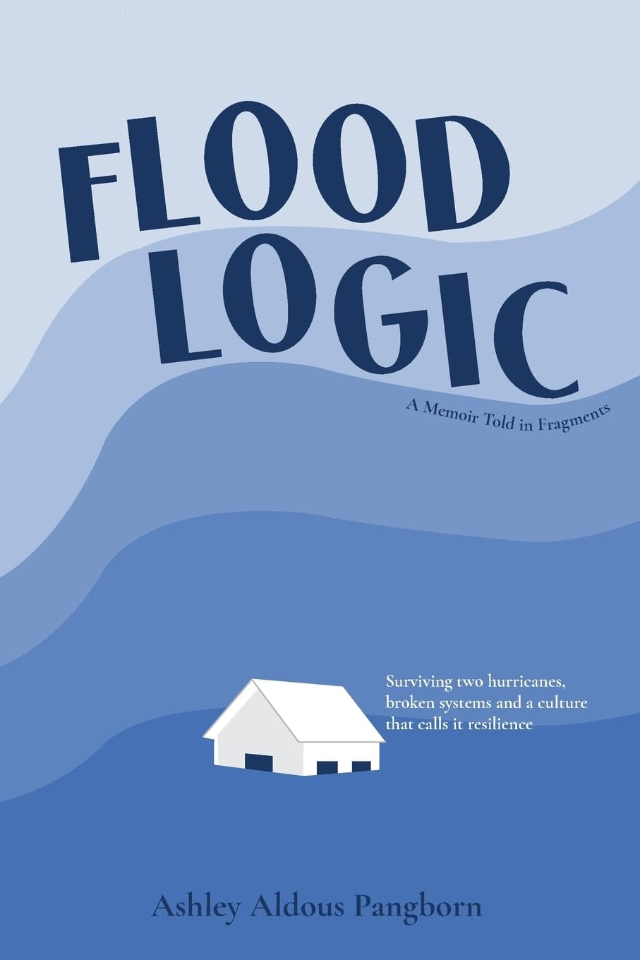 Flood Logic: A Memoir Told in Fragments