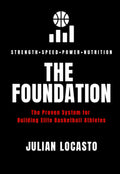 The Foundation: The Proven System for Building Elite Basketball Athletes