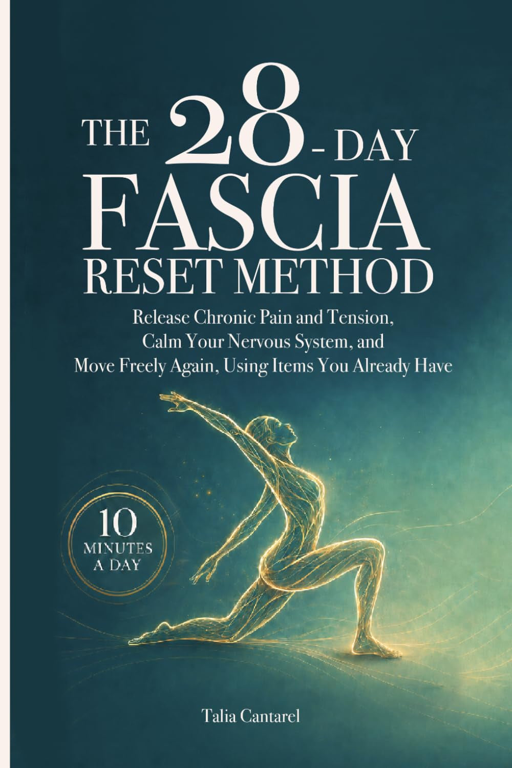 The 28-Day Fascia Reset Method: Release Chronic Pain and Tension, Calm Your Nervous System, and Move Freely Again, Using Items You Already Have