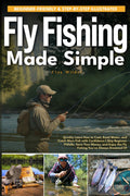 Fly Fishing Made Simple: Quickly Learn How to Cast, Read Water, and Catch More Fish with Confidence | Skip Beginner Pitfalls, Save Your Money, and Enjoy the Fly Fishing You've Always Dreamed Of