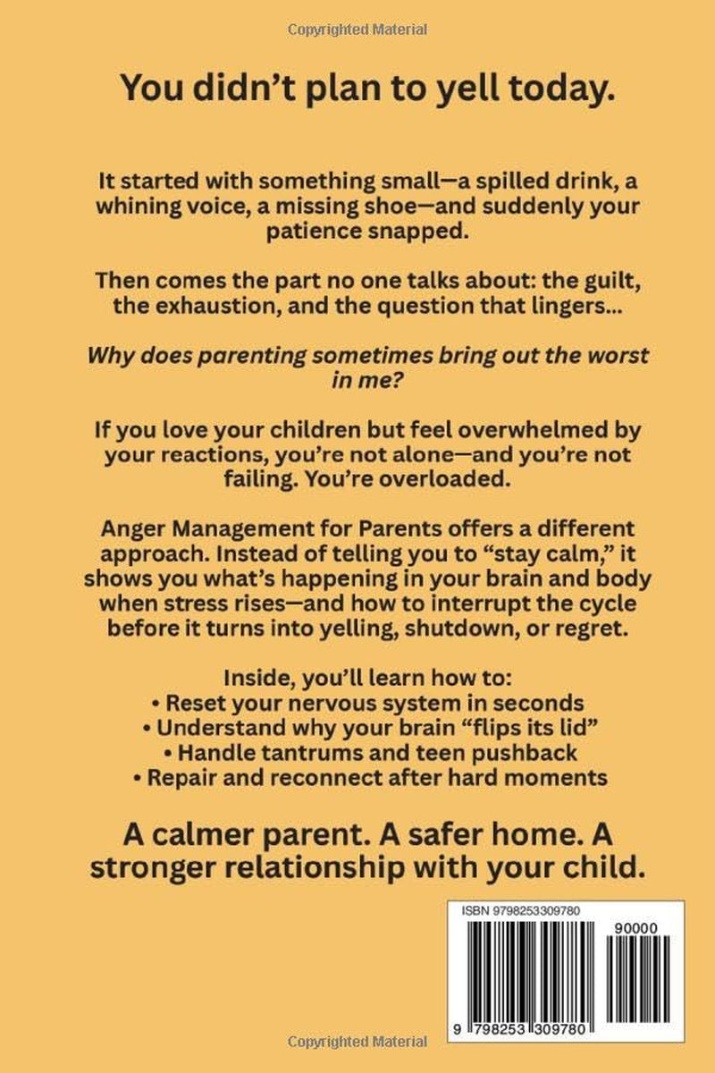 Anger Management for Parents: How to Stop Yelling, Defuse Triggers, Transform Conflict into Closeness, and Finally Enjoy Parenting Again