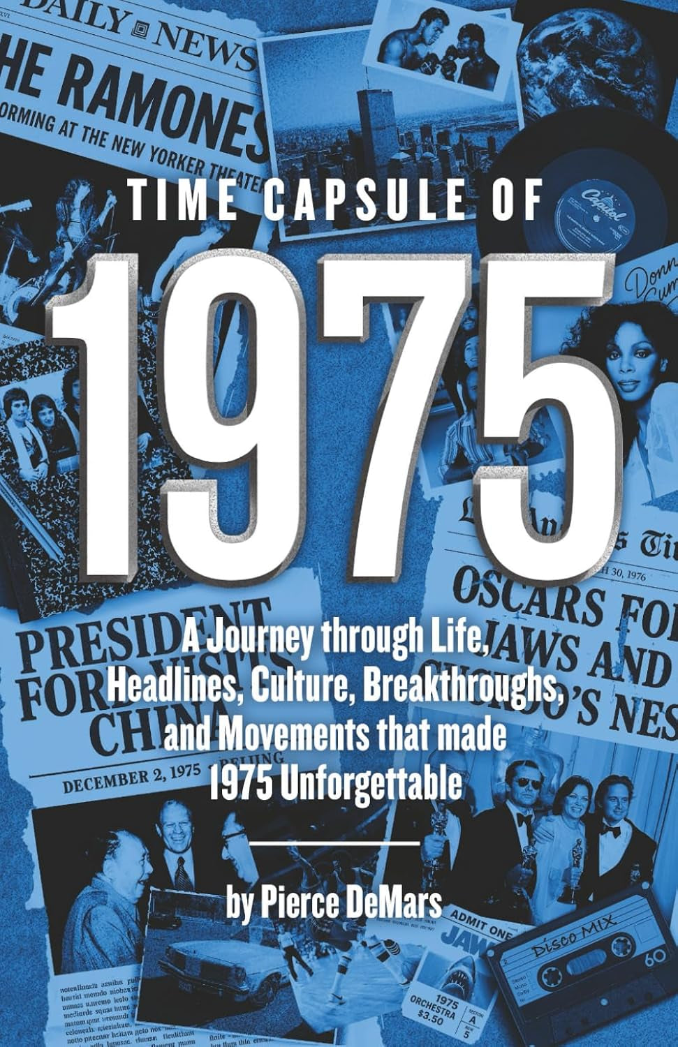 Time Capsule of 1975: A Journey through Life, Headlines, Culture, Breakthroughs, and Movements that made 1975 Unforgettable (Year in History Books)
