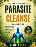 Parasite Cleanse Handbook: Identify Triggers and Understand Symptoms to Cleanse Your Gut Safely | The Science-Backed Guide with Practical 8-Week Plan to Rebuild Immune Resilience and Mental Clarity