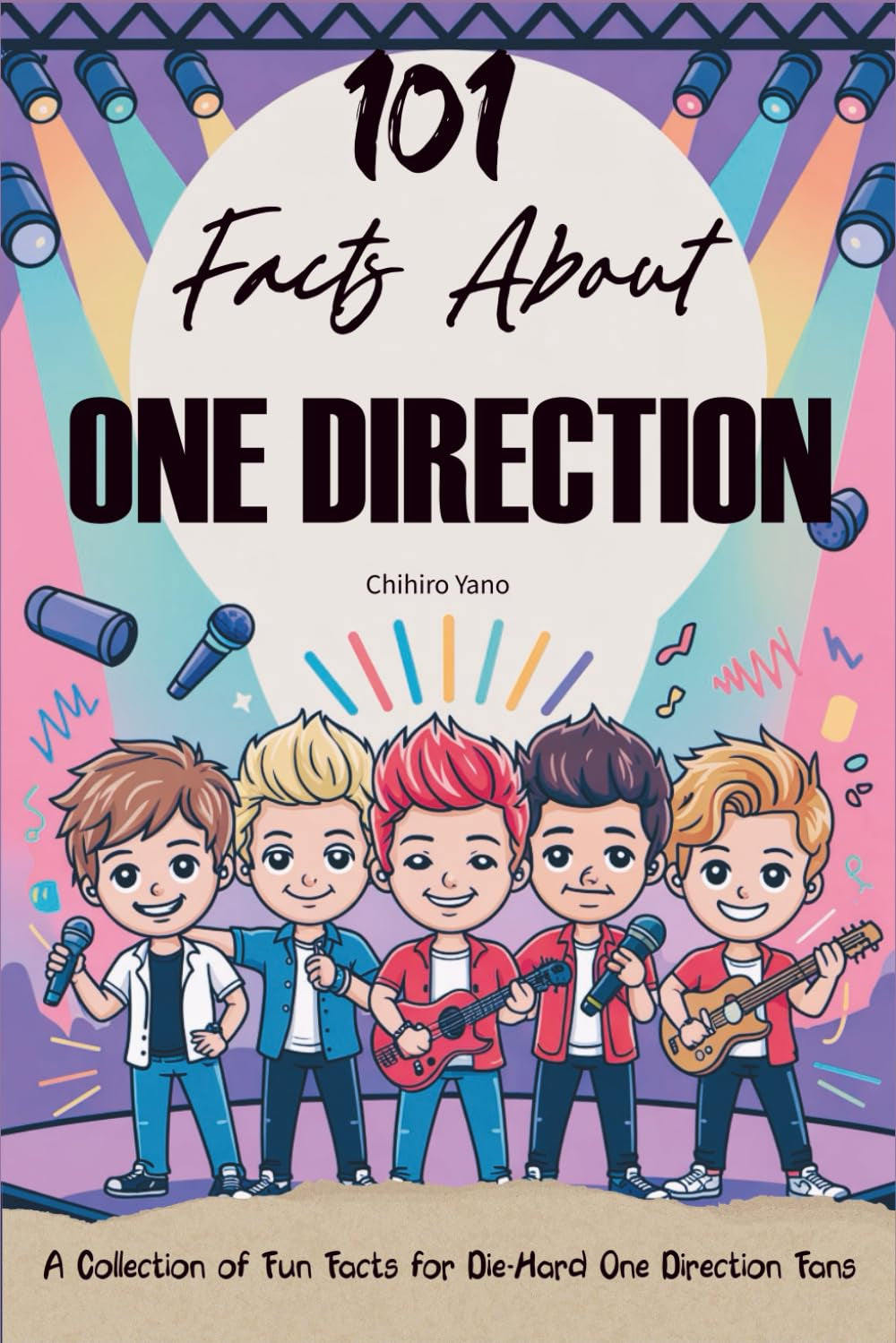 101 Facts About One Direction: A Collection of Fun Facts for Die-Hard One Direction Fans