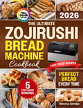 The Ultimate Zojirushi Bread Machine Cookbook: Quick, Easy, Proven Recipes for Flavorful and Perfectly Baked Homemade Bread | Ideal for Anyone Tired of Failed Loaves or Ingredient Waste